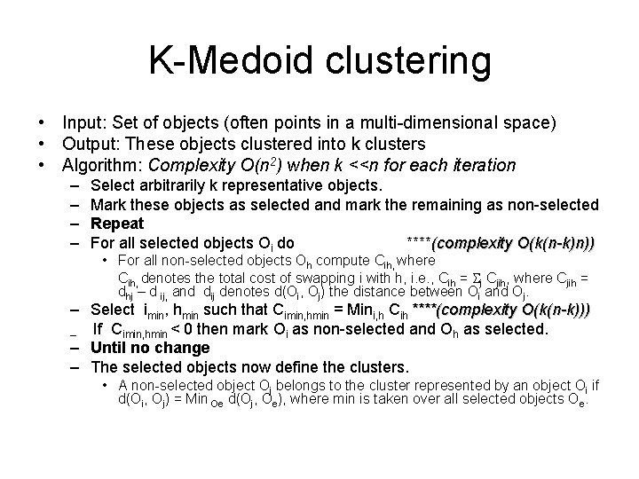 K-Medoid clustering • Input: Set of objects (often points in a multi-dimensional space) •