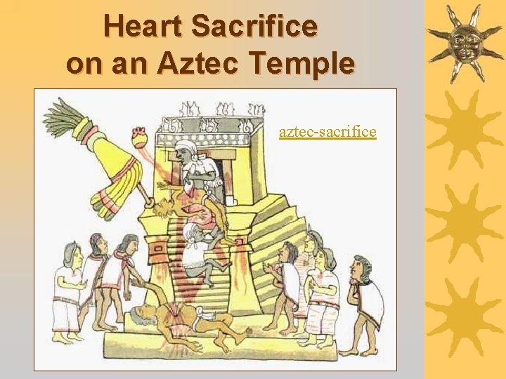 Heart Sacrifice on an Aztec Temple Pyramid aztec-sacrifice 