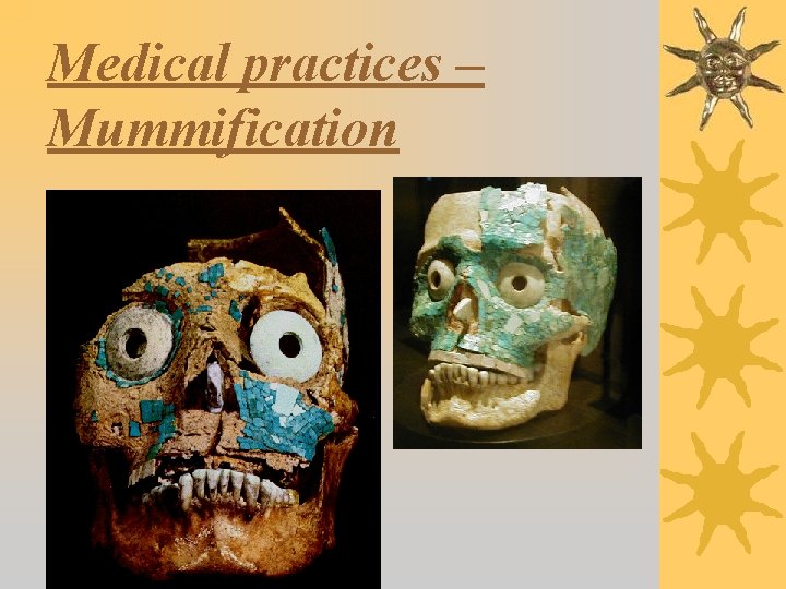 Medical practices – Mummification 