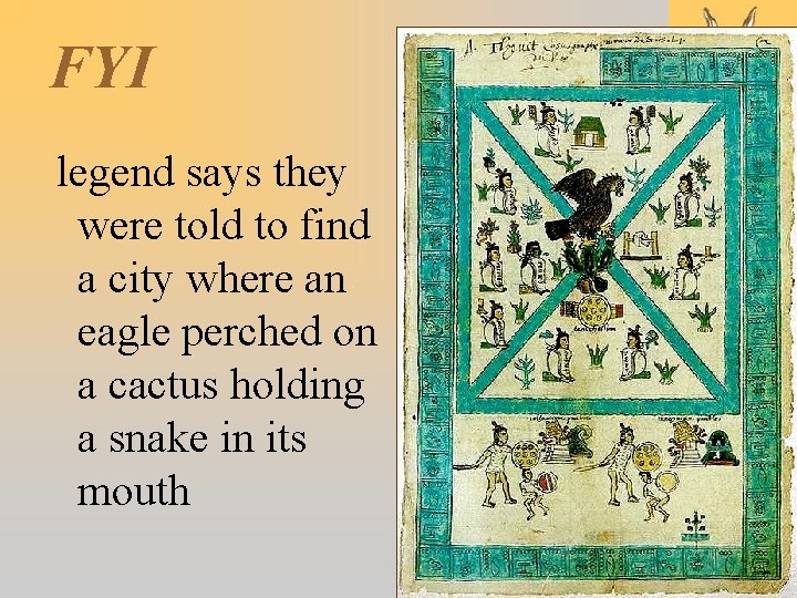 FYI legend says they were told to find a city where an eagle perched