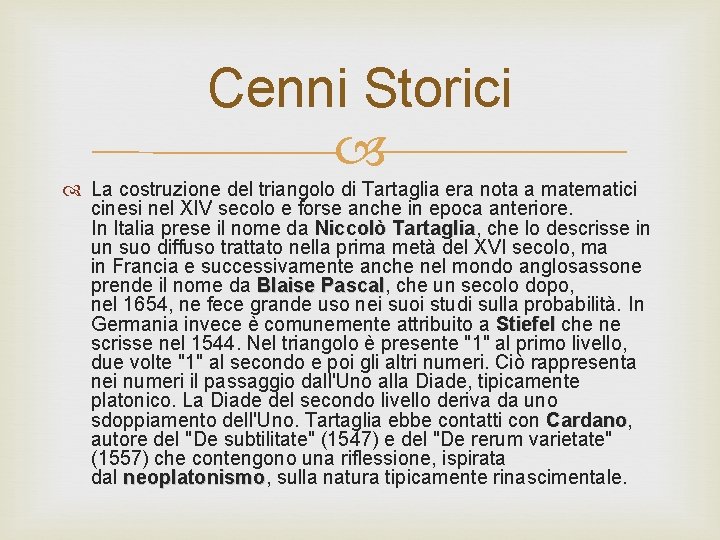 Cenni Storici La costruzione del triangolo di Tartaglia era nota a matematici cinesi nel