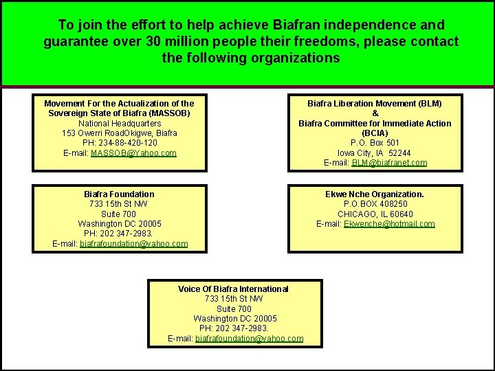 To join the effort to help achieve Biafran independence and guarantee over 30 million