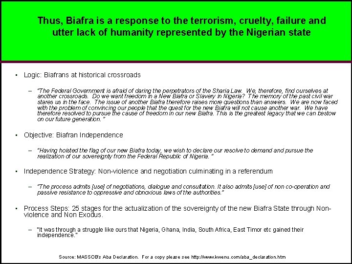Thus, Biafra is a response to the terrorism, cruelty, failure and utter lack of