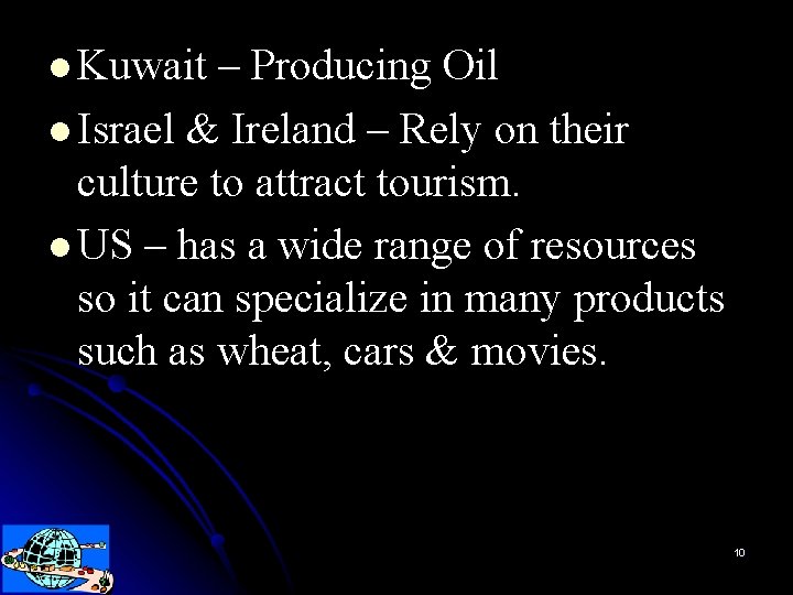 l Kuwait – Producing Oil l Israel & Ireland – Rely on their culture