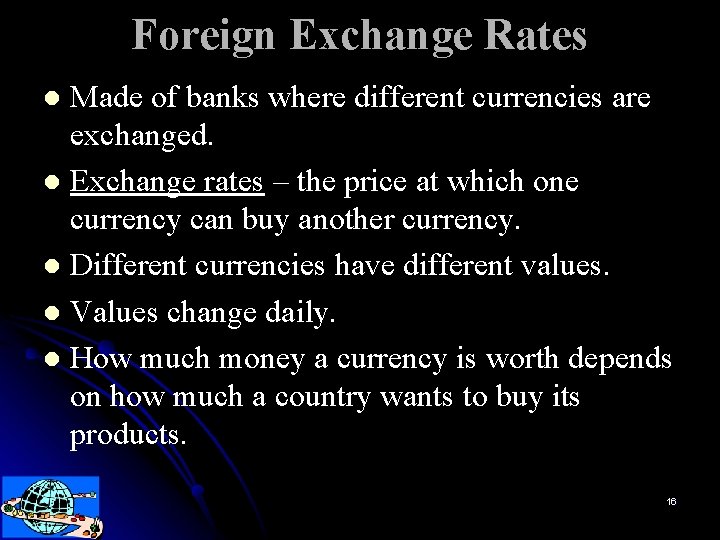 Foreign Exchange Rates Made of banks where different currencies are exchanged. l Exchange rates