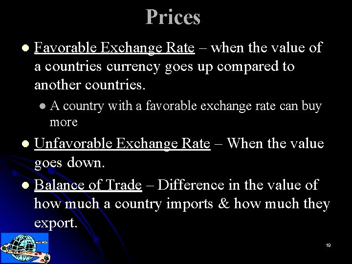 Prices l Favorable Exchange Rate – when the value of a countries currency goes