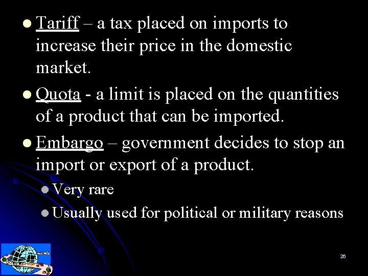 l Tariff – a tax placed on imports to increase their price in the