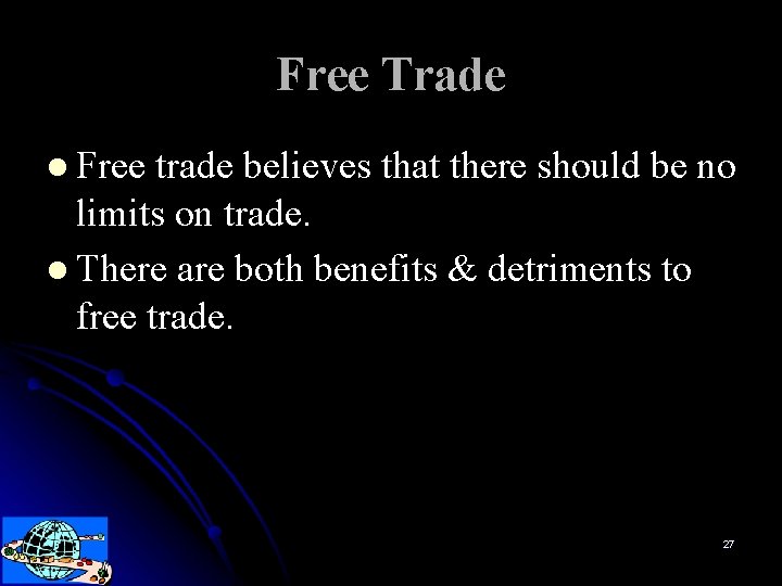 Free Trade l Free trade believes that there should be no limits on trade.