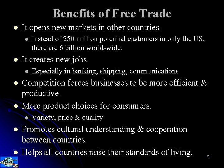 Benefits of Free Trade l It opens new markets in other countries. l l