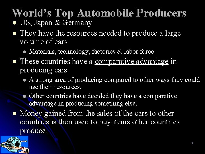 World’s Top Automobile Producers l l US, Japan & Germany They have the resources