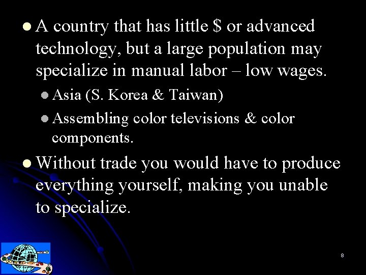 l. A country that has little $ or advanced technology, but a large population