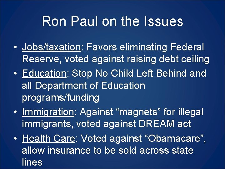 Ron Paul on the Issues • Jobs/taxation: Favors eliminating Federal Reserve, voted against raising