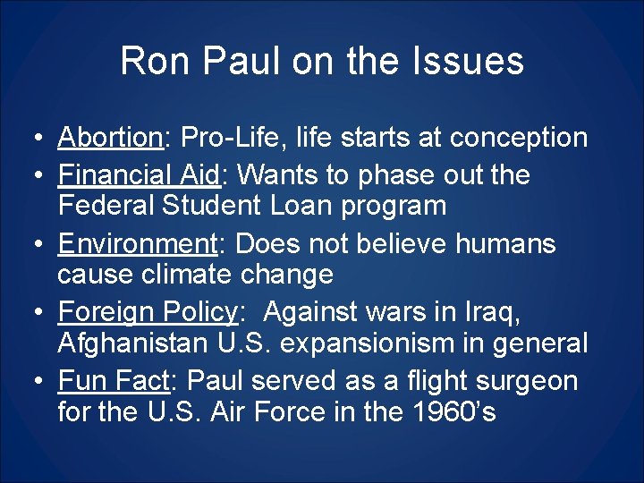 Ron Paul on the Issues • Abortion: Pro-Life, life starts at conception • Financial