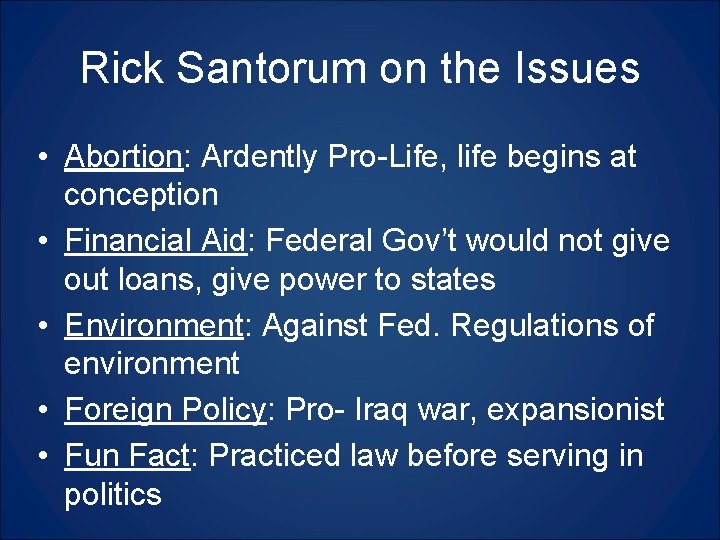 Rick Santorum on the Issues • Abortion: Ardently Pro-Life, life begins at conception •