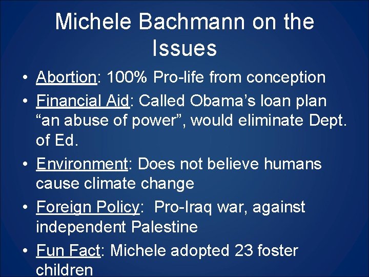 Michele Bachmann on the Issues • Abortion: 100% Pro-life from conception • Financial Aid: