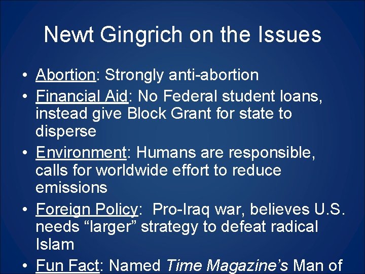 Newt Gingrich on the Issues • Abortion: Strongly anti-abortion • Financial Aid: No Federal