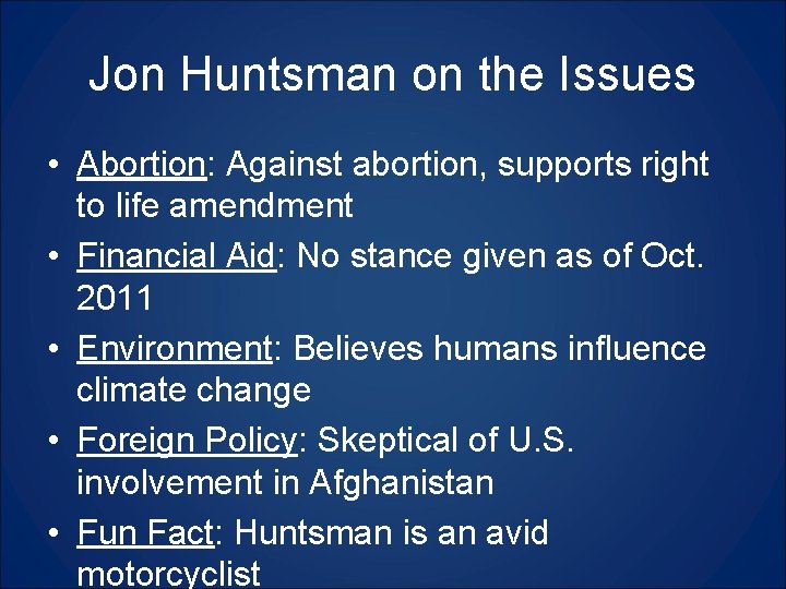 Jon Huntsman on the Issues • Abortion: Against abortion, supports right to life amendment