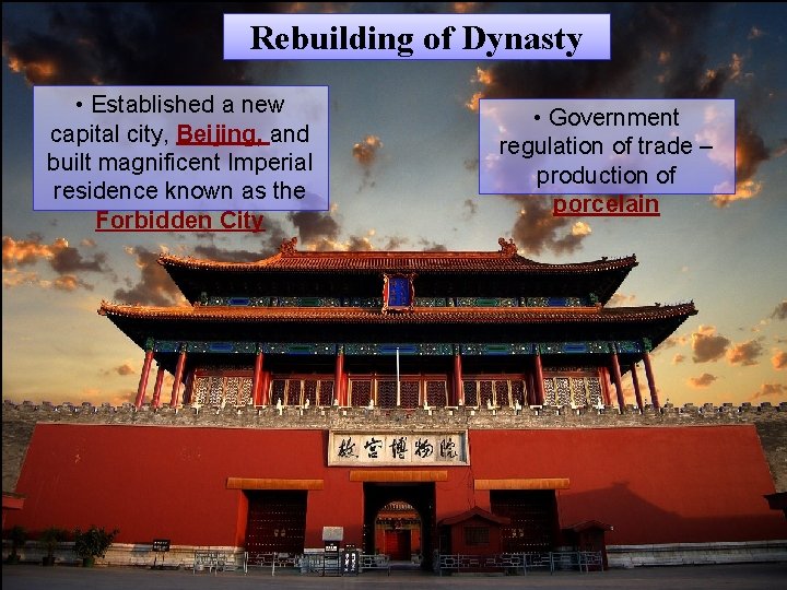 Rebuilding of Dynasty • Established a new capital city, Beijing, and built magnificent Imperial