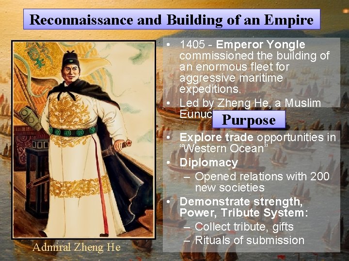Reconnaissance and Building of an Empire • 1405 - Emperor Yongle commissioned the building