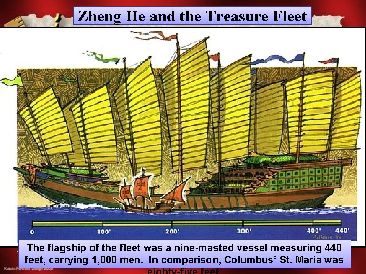 Zheng He and the Treasure Fleet The flagship of the fleet was a nine-masted