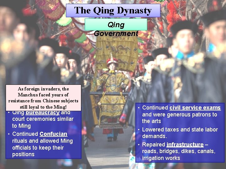 The Qing Dynasty Qing Government As foreign invaders, the Manchus faced years of resistance