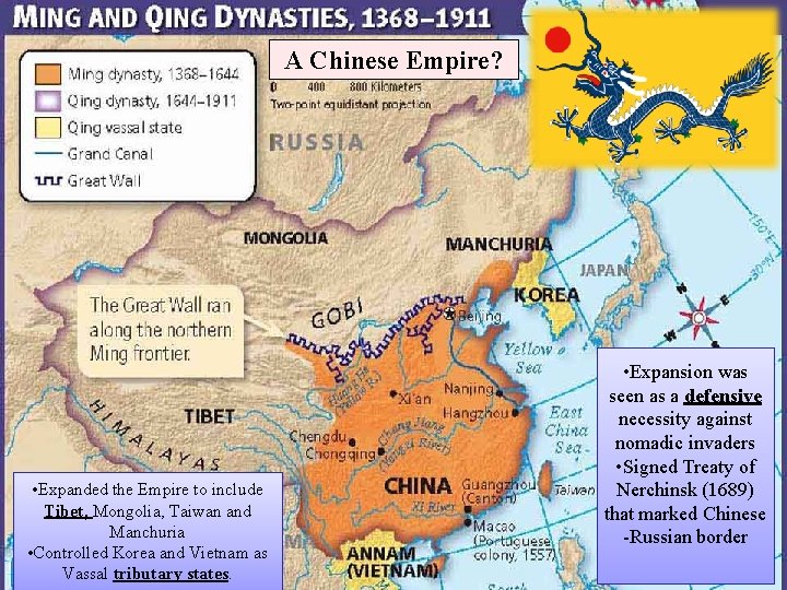A Chinese Empire? • Expanded the Empire to include Tibet, Mongolia, Taiwan and Manchuria