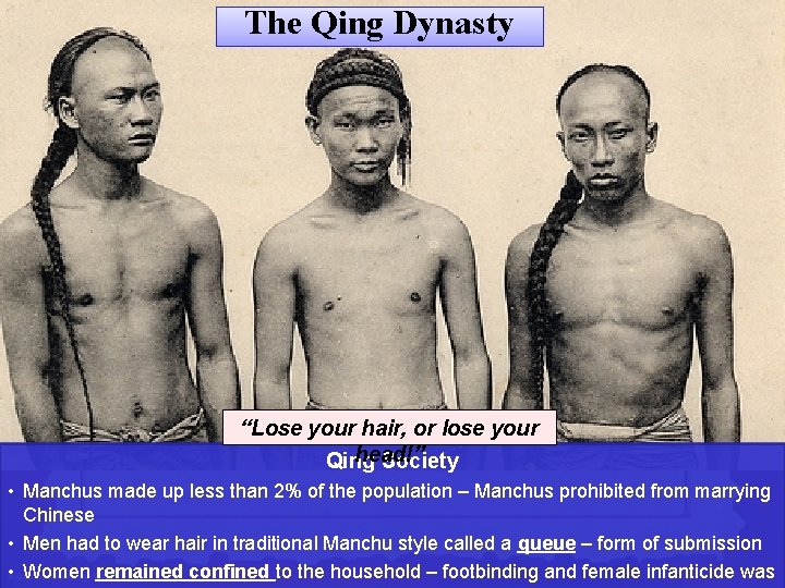 The Qing Dynasty “Lose your hair, or lose your head!” Qing Society • Manchus