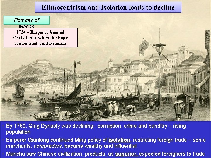 Ethnocentrism and Isolation leads to decline Port city of Macao 1724 – Emperor banned