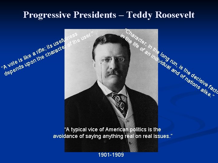 Progressive Presidents – Teddy Roosevelt s r. ” s e e s uln the