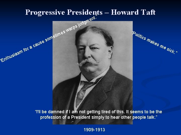 Progressive Presidents – Howard Taft. ” nt s ime s arp e dgm ju