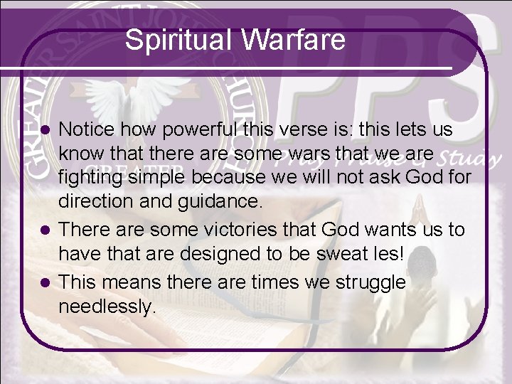 Spiritual Warfare Notice how powerful this verse is: this lets us know that there