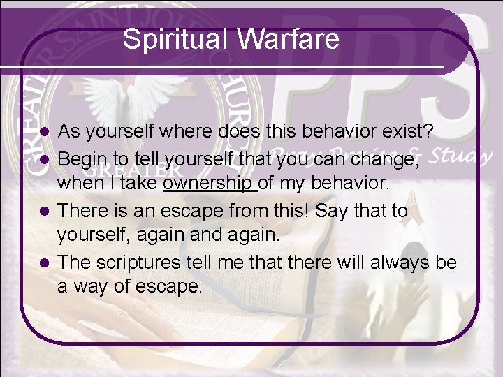 Spiritual Warfare As yourself where does this behavior exist? l Begin to tell yourself