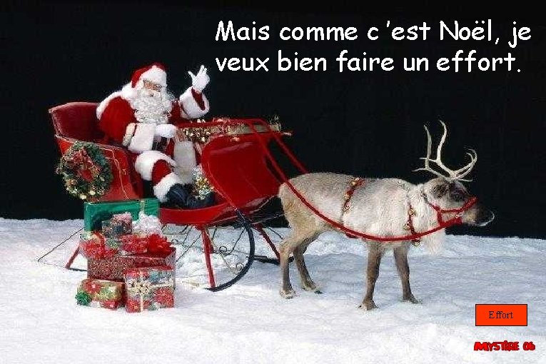 Mais comme c ’est Noël, je veux bien faire un effort. Effort 