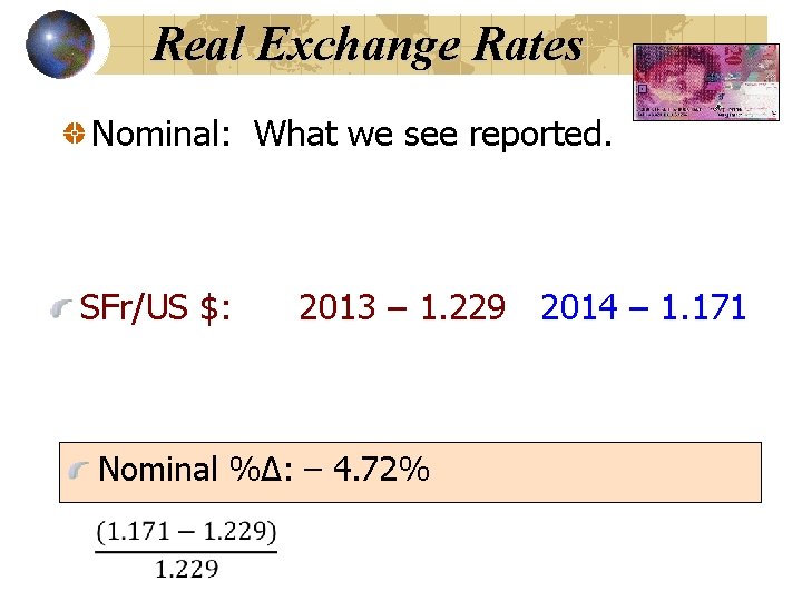 Real Exchange Rates Nominal: What we see reported. SFr/US $: 2013 – 1. 229