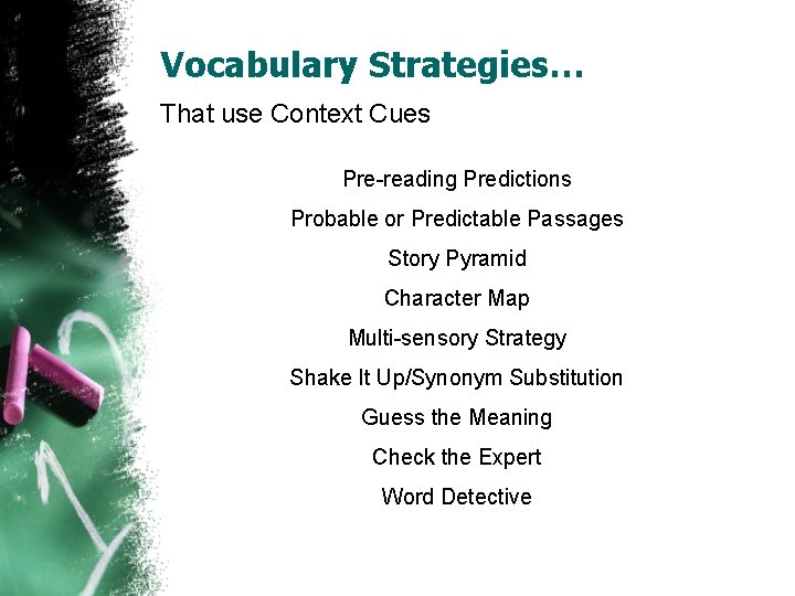 Vocabulary Strategies… That use Context Cues Pre-reading Predictions Probable or Predictable Passages Story Pyramid