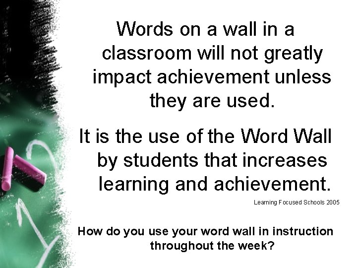 Words on a wall in a classroom will not greatly impact achievement unless they