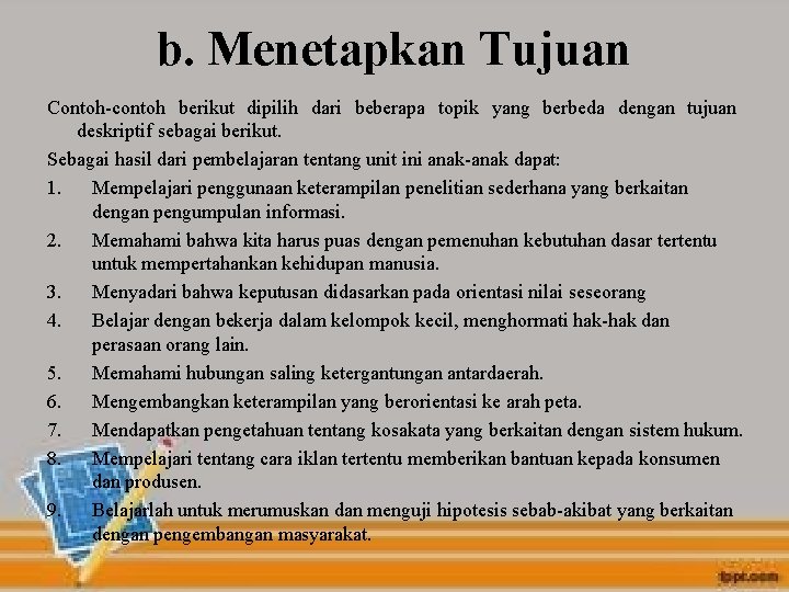 b. Menetapkan Tujuan Contoh-contoh berikut dipilih dari beberapa topik yang berbeda dengan tujuan deskriptif