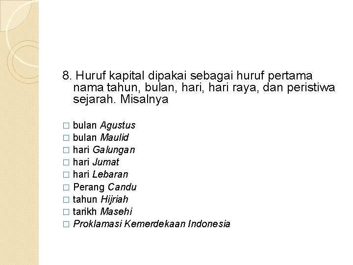 8. Huruf kapital dipakai sebagai huruf pertama nama tahun, bulan, hari raya, dan peristiwa