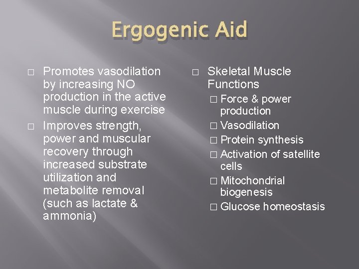 Ergogenic Aid � � Promotes vasodilation by increasing NO production in the active muscle