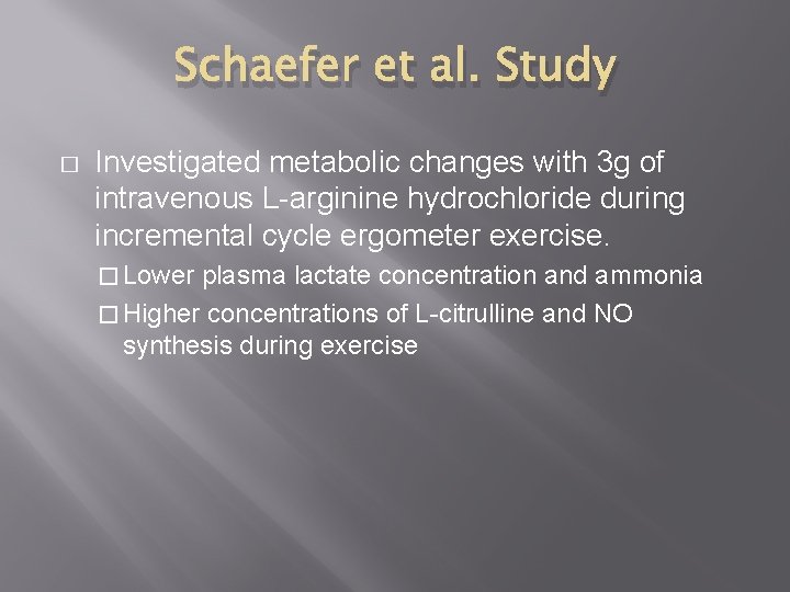 Schaefer et al. Study � Investigated metabolic changes with 3 g of intravenous L-arginine