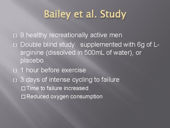 Bailey et al. Study � � 9 healthy recreationally active men Double blind study.