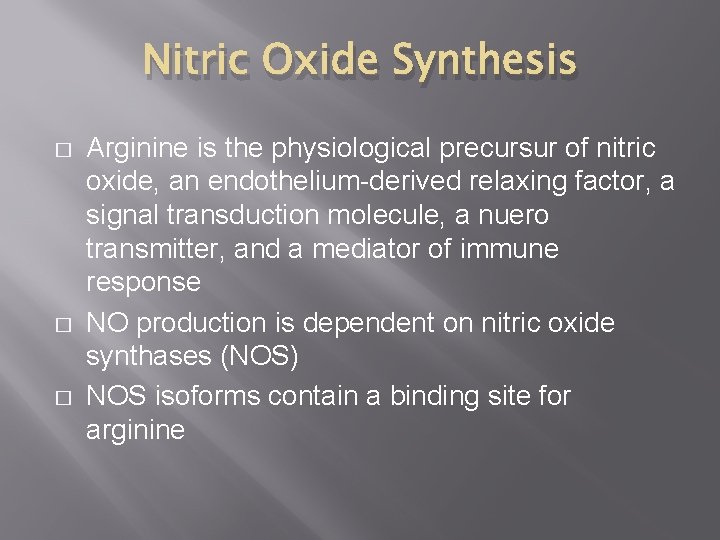 Nitric Oxide Synthesis � � � Arginine is the physiological precursur of nitric oxide,