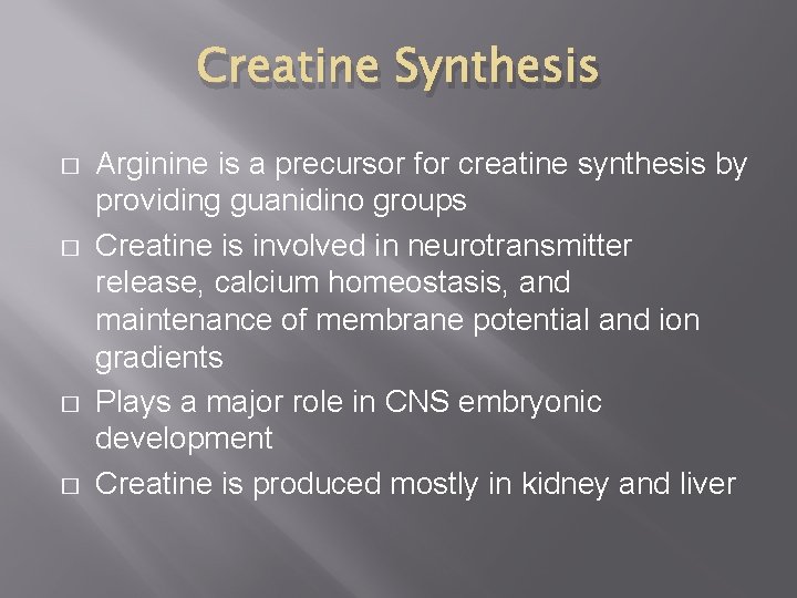 Creatine Synthesis � � Arginine is a precursor for creatine synthesis by providing guanidino