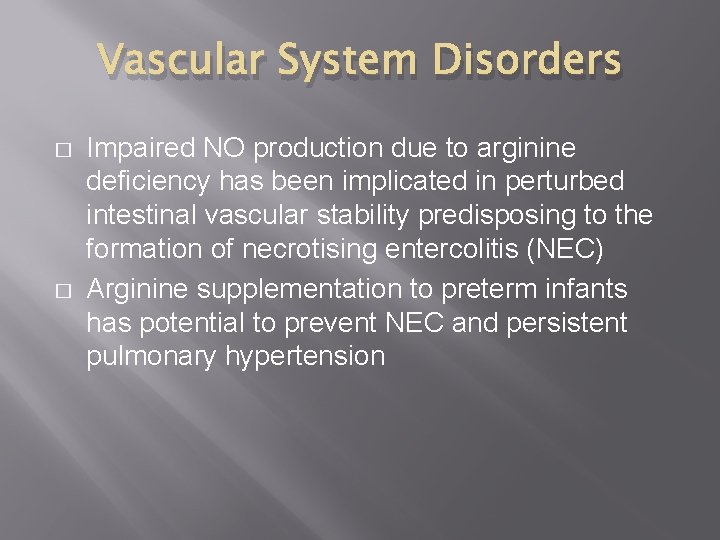 Vascular System Disorders � � Impaired NO production due to arginine deficiency has been