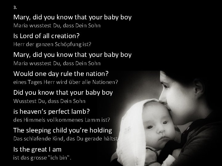 3. Mary, did you know that your baby boy Maria wusstest Du, dass Dein