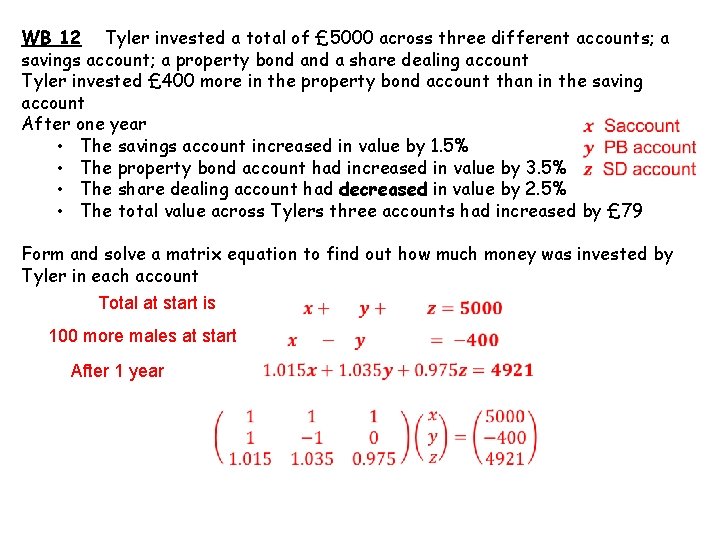 WB 12 Tyler invested a total of £ 5000 across three different accounts; a