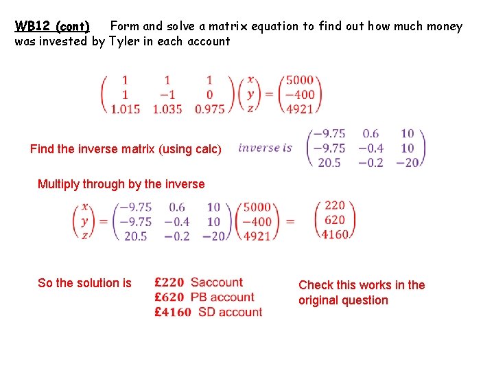 WB 12 (cont) Form and solve a matrix equation to find out how much