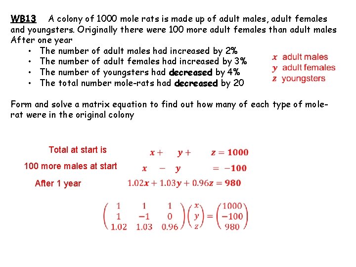 WB 13 A colony of 1000 mole rats is made up of adult males,