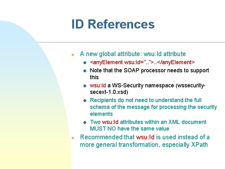 ID References n A new global attribute: wsu: Id attribute u u u n