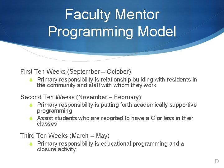 Faculty Mentor Programming Model First Ten Weeks (September – October) S Primary responsibility is